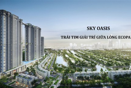 Sky Oasis Residences – Xanh hơn Resort, vui hơn phố